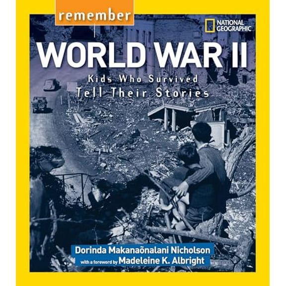 Pre-Owned Remember World War II: Kids Who Survived Tell Their Stories (Paperback) 1426322518 9781426322518