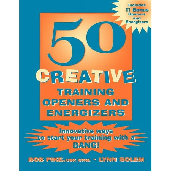 50 Creative Training Openers and Energizers: Innovative Ways to Start Your Training with a Bang! (Paperback)