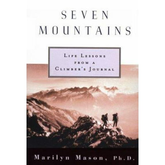 Pre-Owned Seven Mountains: Life Lessons from a Climber's Journal (Unknown) 0452274176 9780452274174