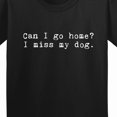 thumbnail image 4 of Inktastic Can I Go Home? I Miss My Dog Youth T-Shirt, 4 of 5