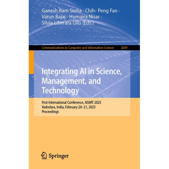 Communications in Computer and Informati Integrating AI in Science, Management, and Technology: First International Conference, Aismt 2025, Vadodara, India, Febr, Book 2699, (Paperback)