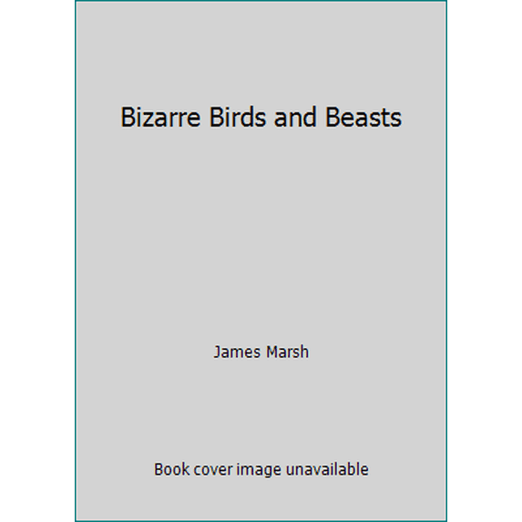 Pre-Owned Bizarre Birds and Beasts (Hardcover) 0803710461 9780803710467