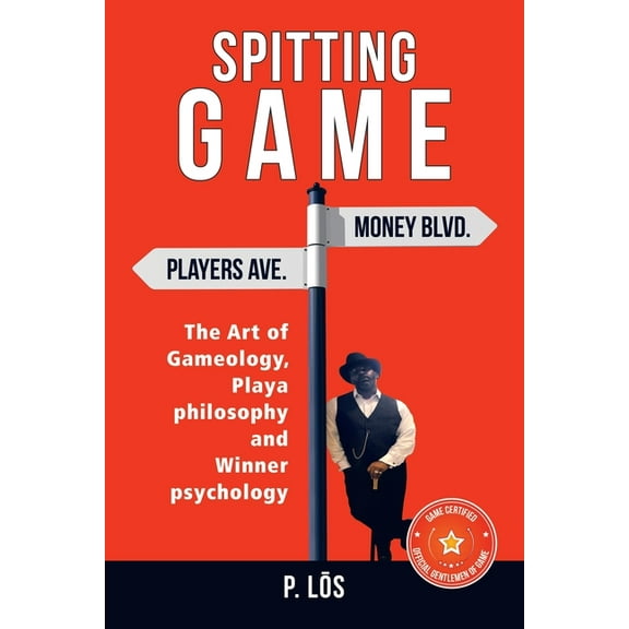 Spitting G a M E: The Art of Gameology, Playa Philosophy and Winner Psychology (Paperback)
