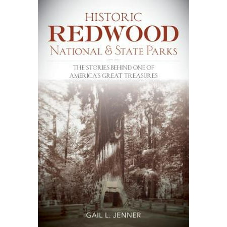 Historic Redwood National and State Parks : The Stories Behind One of America's Great (Best Camping In Redwood National Park)