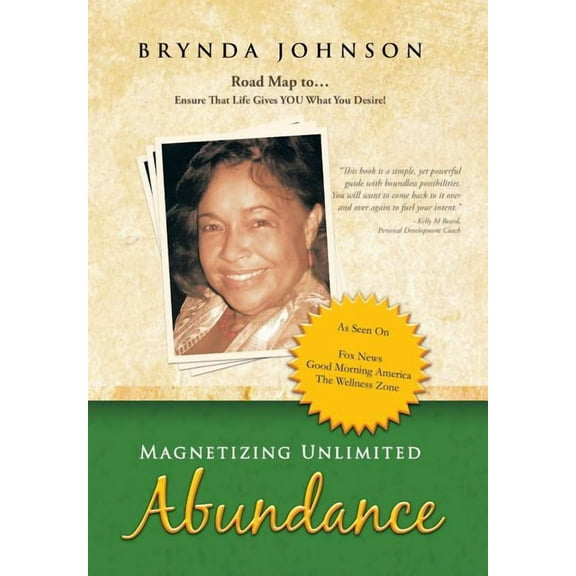 Magnetizing Unlimited Abundance: Road Map To...Ensure That Life Gives You What You Desire! (Hardcover)