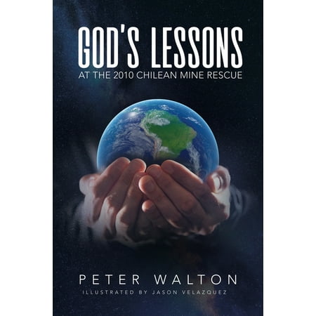 God's Lessons: At The 2010 Chilean Mine Rescue (Paperback)