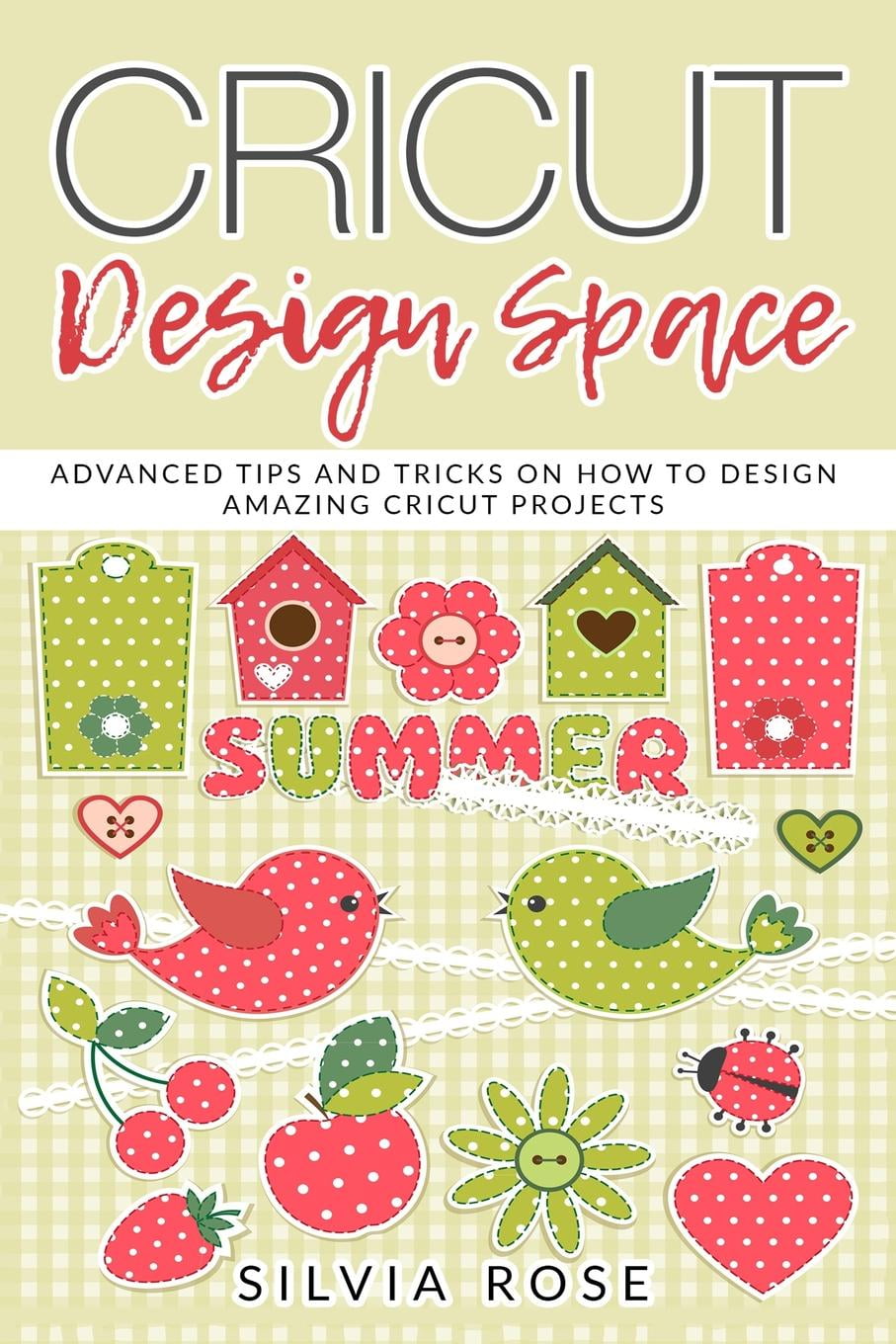 Download Cricut Design Space : Advanced Tips and Tricks on How to ...
