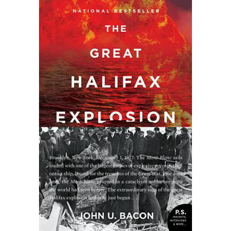 The Great Halifax Explosion : A World War I Story of Treachery, Tragedy, and Extraordinary