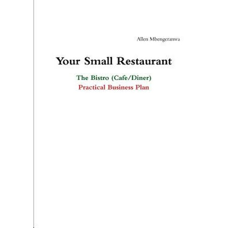 Your Small Restaurant : The Bistro (Cafe/Diner) Practical Business (Best Restaurant Business Plan)
