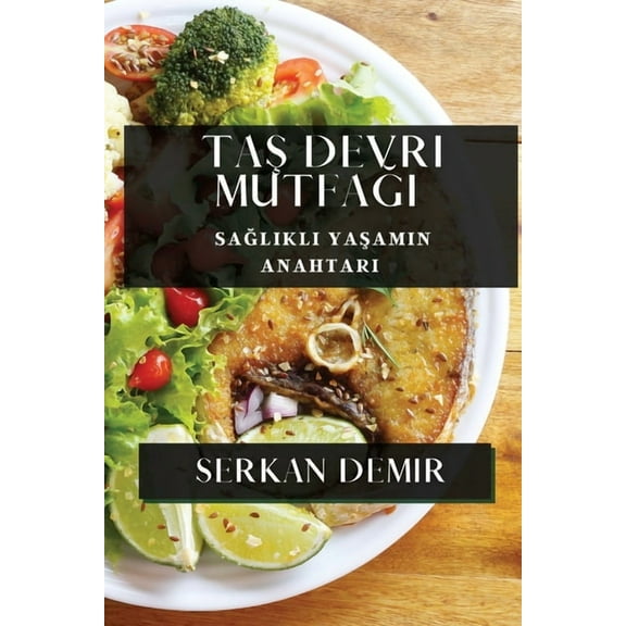 Taş Devri Mutfağı: Sağlıklı Yaşamın Anahtar&, (Paperback)