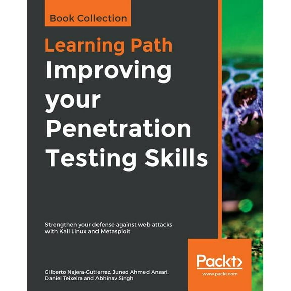 Improving your Penetration Testing Skills: Strengthen your defense against web attacks with Kali Linux and Metasploit, (Paperback)