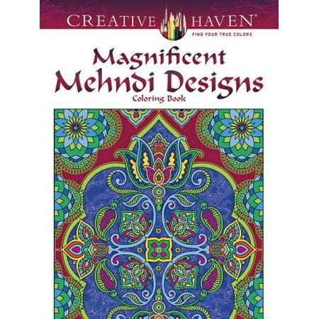 Creative Haven Coloring Books: Creative Haven Magnificent Mehndi Designs Coloring Book (The Best Of Daler Mehndi)