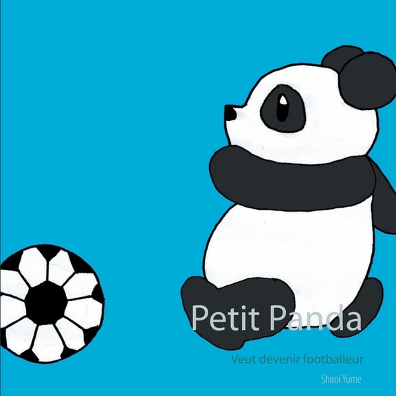 Petit Panda: Veut devenir footballeur, (Paperback)