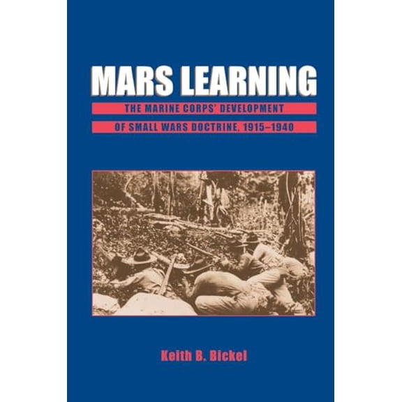Pre-Owned Mars Learning: The Marine Corps Development of Small Wars Doctrine, 1915-1940 (Paperback) 0813397758 9780813397757