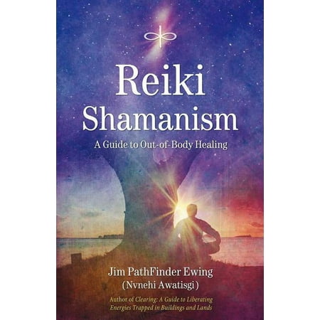 Reiki Shamanism: A Guide to Out-Of-Body Healing (Paperback)
