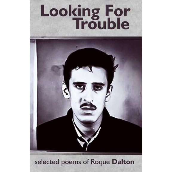 Looking for Trouble Roque Dalton (Paperback)