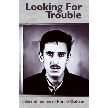 Looking for Trouble (Paperback) Roque Dalton is one of the best-known and loved poets of 20th century Latin America. An extraordinary poet of rebellion and humor  fierce and painful tenderness  his work is still read alongside guerrilla poets like Otto Ren Castillo  Javier Heraud  Cardenal  and Daisy Zamora. Dalton studied law in Chile and then at the University of San Salvador  where he helped found the Committed Generation of Poets. He was accused of being a CIA spy and murdered four days before his 40th birthday. Translated from Spanish by John Green and Michal Boncza.