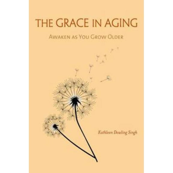 Pre-Owned The Grace in Aging: Awaken as You Grow Older (Paperback) 1614291268 9781614291268
