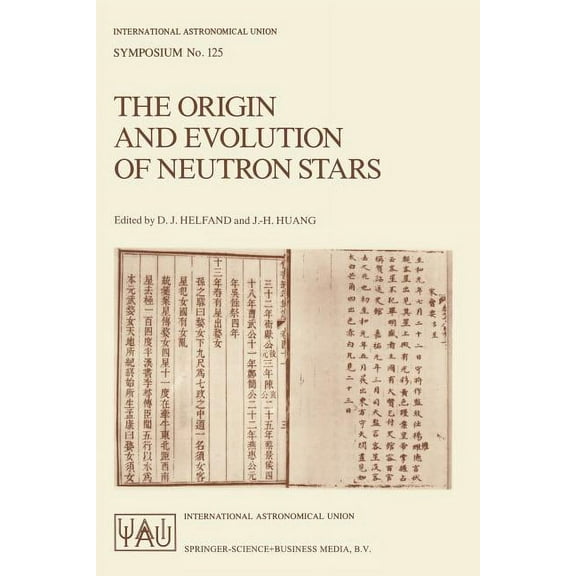 International Astronomical Union Symposi The Origin and Evolution of Neutron Stars: Proceedings of the 125th Symposium of the International Astronomical Union He, Book 125, (Paperback)