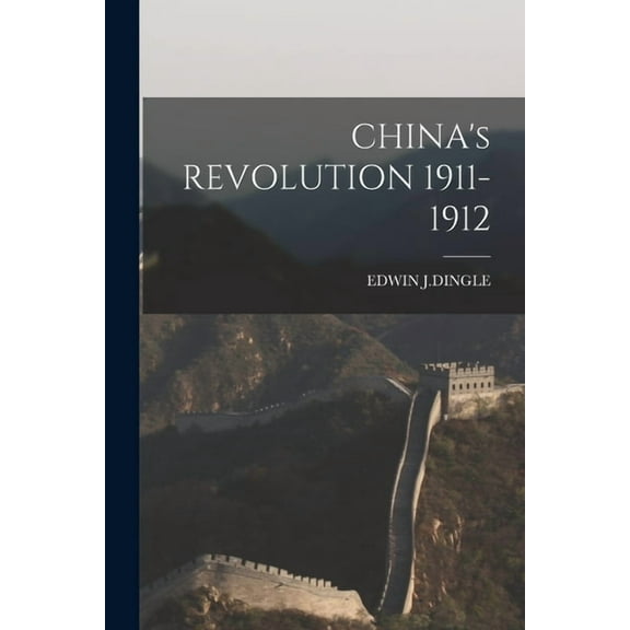 CHINA's REVOLUTION 1911-1912, (Paperback)
