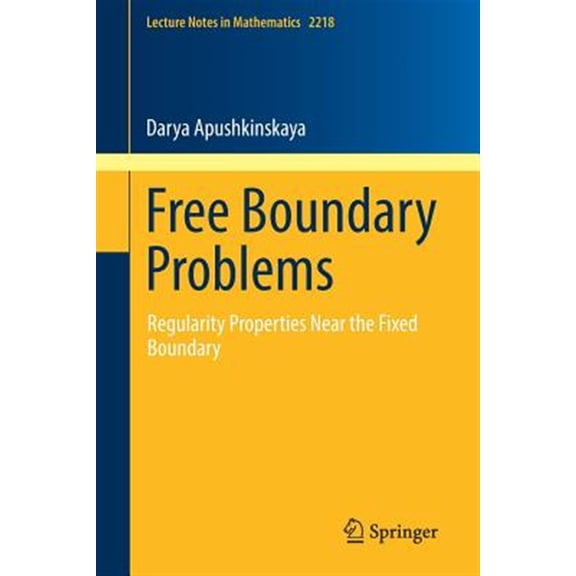 Pre-Owned Lecture Notes in Mathematics Free Boundary Problems: Regularity Properties Near the Fixed Boundary, Book 2218, (Paperback)