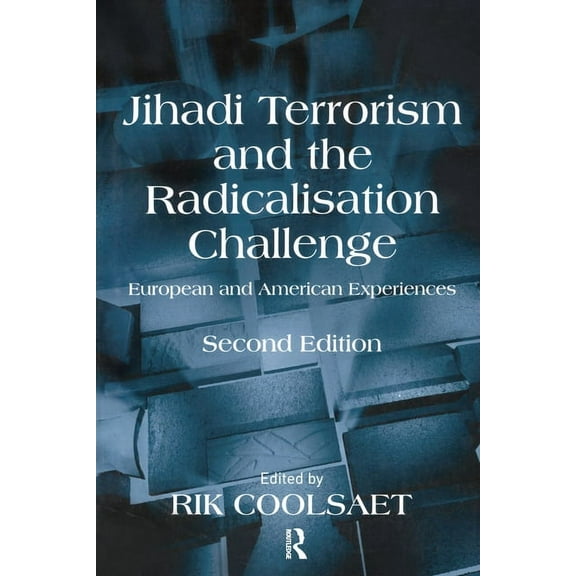 Jihadi Terrorism and the Radicalisation Challenge: European and American Experiences, (Paperback)