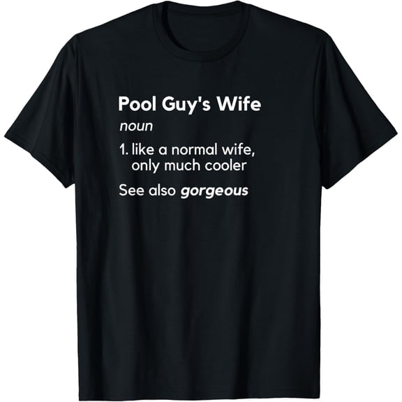 Pool Guy's Wife Definition Matching Couple T-ShirtMen's and women's gift, black and white T-shirt, size: Extra large S-4XL