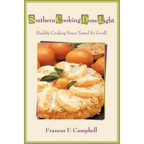 Southern Cooking Done Light : Healthy Cooking Never Tasted So Good!