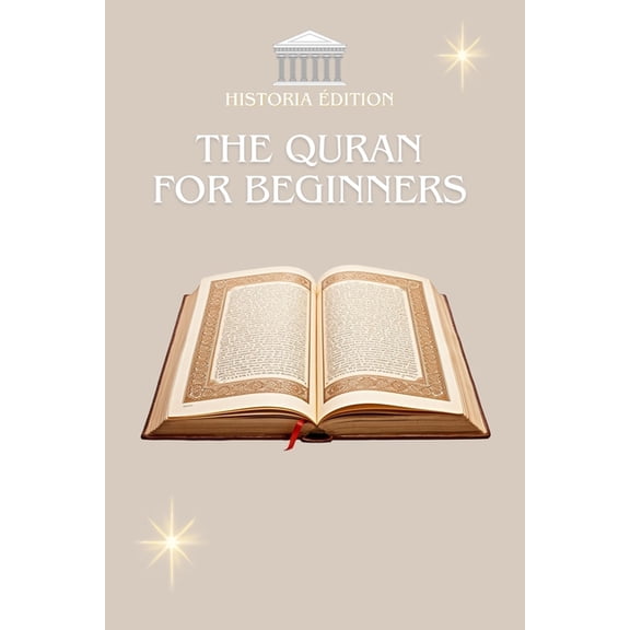 The Quran for Beginners: The Quran explained simply for beginners, the curious and the converted, (Paperback)