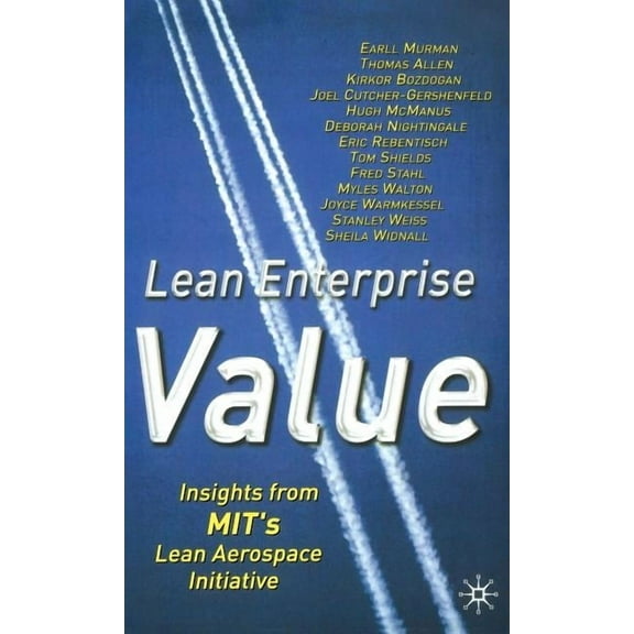 Lean Enterprise Value: Insights from Mit's Lean Aerospace Initiative