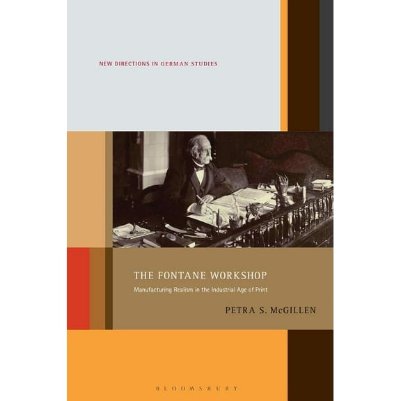 New Directions in German Studies The Fontane Workshop: Manufacturing Realism in the Industrial Age of Print, Book 26, (Hardcover)