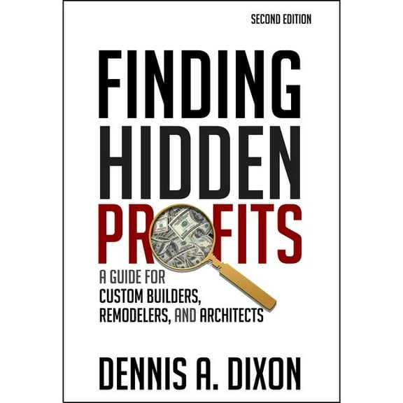 Finding Hidden Profits : A Guide for Custom Builders, Remodelers, and Architects (Paperback)