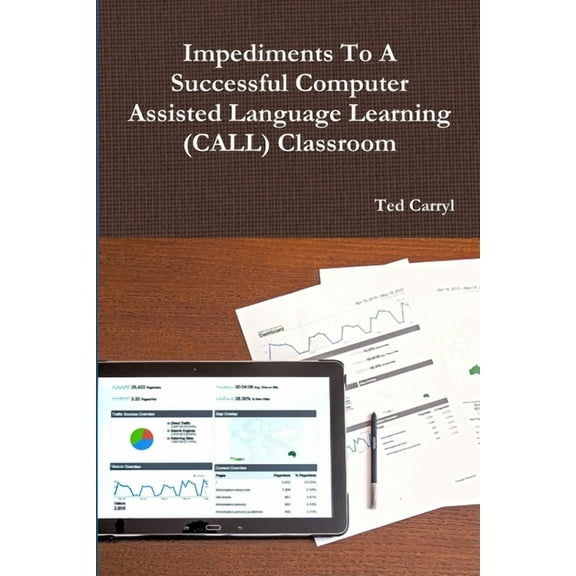 Impediments To A Successful Computer Assisted Language Learning (CALL) Classroom (Paperback)