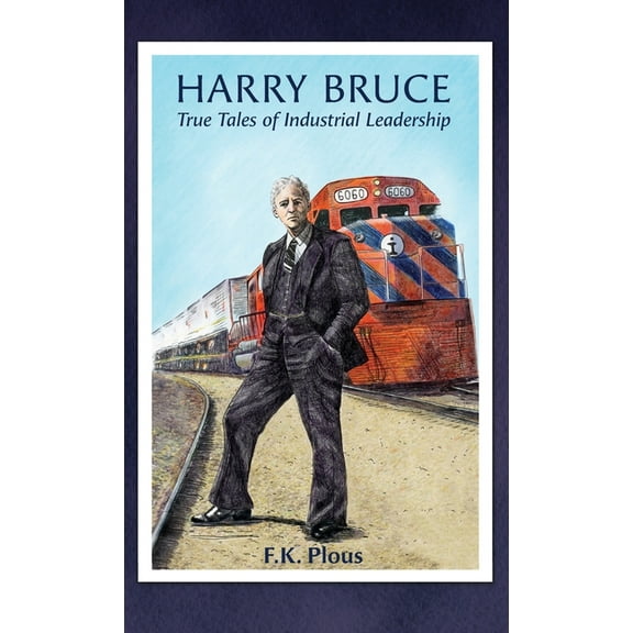 Illustrated Business Lessons Harry Bruce: True Tales of Industrial Leadership, Book 1, (Hardcover)
