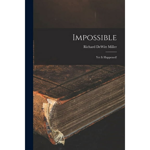 Impossible; yet It Happened!, (Paperback)