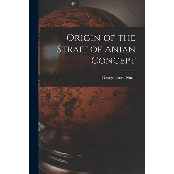 Origin of the Strait of Anian Concept, (Paperback)