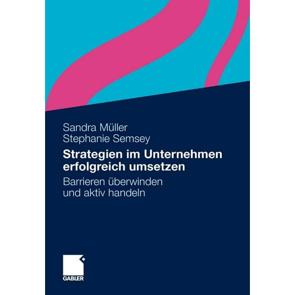 Strategien Im Unternehmen Erfolgreich Umsetzen: Barrieren Ãberwinden Und Aktiv Handeln, (Paperback)