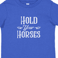 thumbnail image 4 of Inktastic Hold Your Horses in White Boys or Girls Toddler T-Shirt, 4 of 5