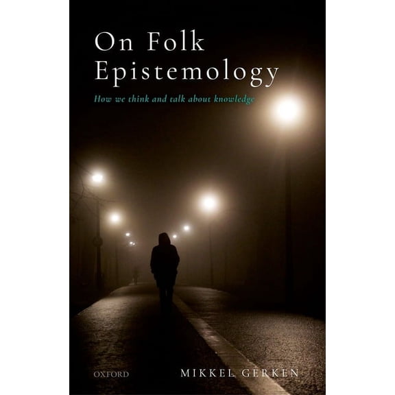 On Folk Epistemology: How We Think and Talk about Knowledge (Hardcover)
