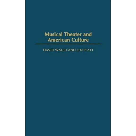 Musical Theater and American Culture, (Hardcover)