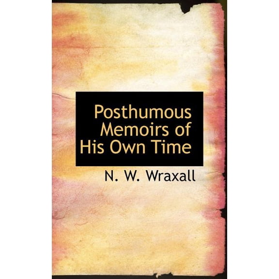 Posthumous Memoirs of His Own Time (Hardcover)