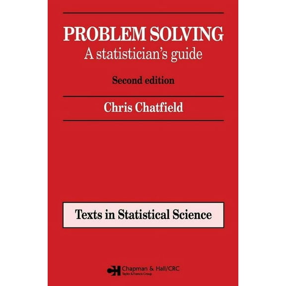 Chapman & Hall/CRC Texts in Statistical Problem Solving: A statistician's guide, Second edition, (Paperback)