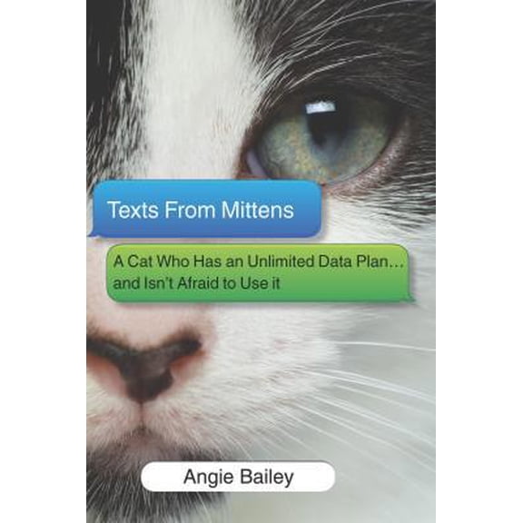Pre-Owned Texts from Mittens: A Cat Who Has an Unlimited Data Plan...and Isn't Afraid to Use It (Hardcover) 0373893221 9780373893225