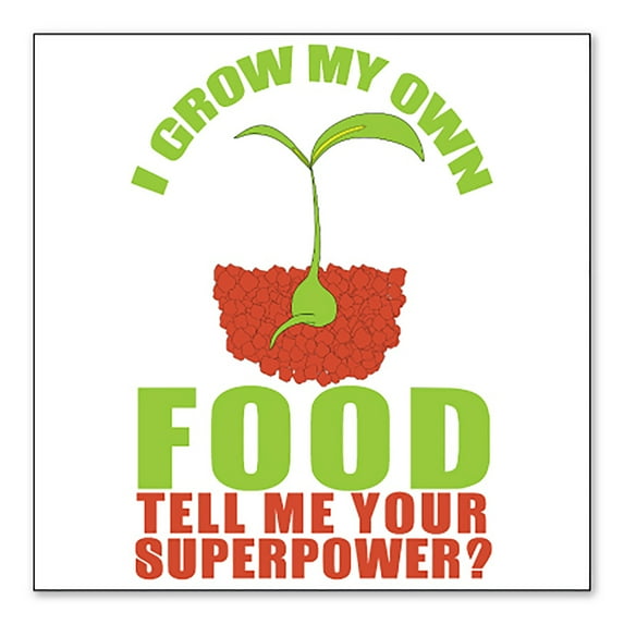 DistinctInk Custom Bumper Sticker - 4" x 4" Decorative Decal - White Background - I Grow My Own Food Tell Me Your Superpower