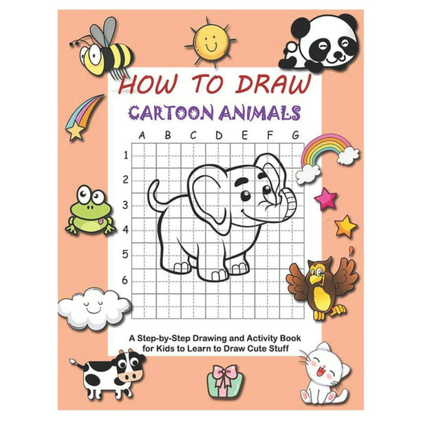How to Draw Cartoon Animals: How to Draw Cartoon Animals : A Step-by-Step  Drawing and Activity Book for Kids to Learn to Draw Cute Stuff (Series #1)  (Paperback) 