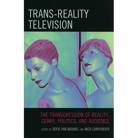 Trans-Reality Television : The Transgression of Reality, Genre, Politics, and (Best Color To Wear On Tv Audience)