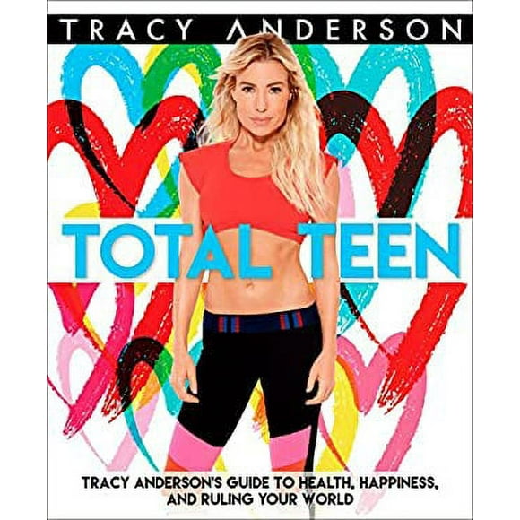 Pre-Owned Total Teen : Tracy Anderson's Guide to Health, Happiness, and Ruling Your World 9781623369323