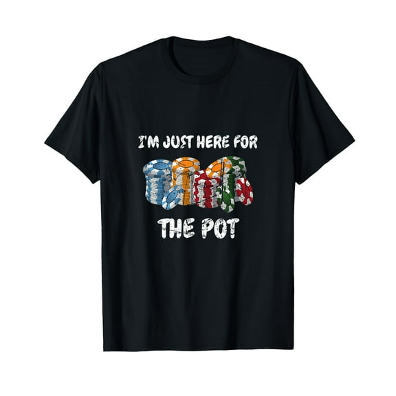 Card Playing I'm Just Here For The Pot Design Poker Playing T-Shirt