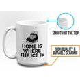 thumbnail image 5 of Figure Skating Coffee Mug 15oz White - Home Where The Ice Is - Figure Skating Ice Skaters Winter Sports Funny Sarcasm, 5 of 7