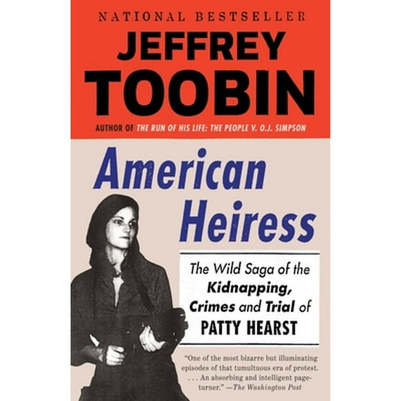 Pre-Owned American Heiress: The Wild Saga of the Kidnapping, Crimes and Trial of Patty Hearst (Paperback 9780345803153) by Jeffrey Toobin